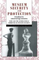Museum Security and Protection: A Handbook for Cultural Heritage Institutions (The Heritage Care Preservation Management) 0415075092 Book Cover