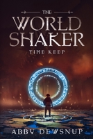 The World Shaker: The Time Keep 1672147980 Book Cover