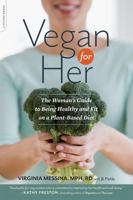 Vegan for Her: The Woman's Guide to Being Healthy and Fit on a Plant-Based Diet 0738216712 Book Cover