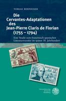 Die Cervantes-Adaptationen des Jean-Pierre Claris de Florian (1755-1794) : Eine Studie Zum Franzosisch-Spanischen Literaturtransfer Im Spaten 18. Jahrhundert 3825368610 Book Cover