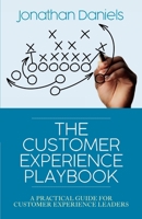 The Customer Experience Playbook: A practical guide for Customer Experience leaders B08CJ7RM13 Book Cover