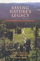 Saving Nature's Legacy: Protecting And Restoring Biodiversity 1559632488 Book Cover