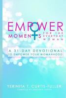 Empowermoments for the Everyday Woman: A 31-Day Devotional to Empower Womanhood 1545217920 Book Cover