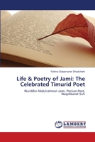 Life & Poetry of Jami: The Celebrated Timurid Poet 3838397908 Book Cover