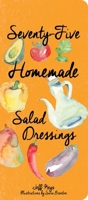75 Homemade Salad Dressings 1423639561 Book Cover