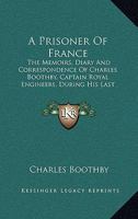 Prisoner of France: The Memoirs, Diary and Correspondence of Charles Boothby 116568313X Book Cover