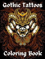 Gothic Tattoos Coloring Book: Great Coloring Book For Adults With Demon Skulls Dragons And Others Perfect For Relaxing B08Z43NM8B Book Cover