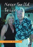 Never Too Old to Live: Always Too Young Too Die 1469157764 Book Cover