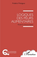 Logiques des peurs alimentaires: Perspective ethnosociologique (Questions Alimentaires Et Gastronomiques) (French Edition) 2343182108 Book Cover