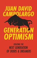 Generation Optimism: How To Create The Next Generation of Doers and Dreamers 1641373393 Book Cover