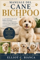 MANUALE DEL CANE BICHPOO: La guida definitiva alla cura del Bichpoo (Poochon): comportamento, alimentazione, toelettatura, salute, addestramento e ... cani felici ed equilibrati. (Italian Edition) B0H58VZYT3 Book Cover