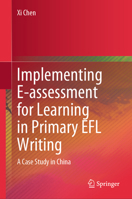 Implementing E-assessment for Learning in Primary EFL Writing: A Case Study in China 9819794900 Book Cover