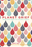 Planet Grief: Redefining Grief for the Real World 0750994649 Book Cover