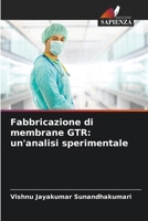 Fabbricazione di membrane GTR: un'analisi sperimentale 6205872110 Book Cover