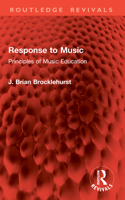 Response to Music: Principles of Music Education (Routledge Revivals) 1041020902 Book Cover