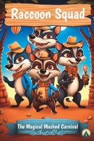 Raccoon Squad and the Magical Masked Carnival B0C2SMM4VX Book Cover