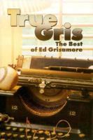 True Gris: The Best of Ed Grisamore 0865545960 Book Cover