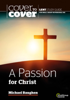 A Passion for Christ: Cover to Cover Lent Study Guide null Book Cover