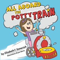 All Aboard the Potty Train 1954868472 Book Cover