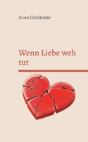 Wenn Liebe weh tut: Toxische Beziehungen erkennen, verstehen und loslassen, was dich krank macht! (German Edition) 3695758309 Book Cover