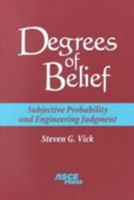 Degrees of Belief: Subjective Probability and Engineering Judgment 0784405980 Book Cover