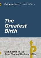Following Jesus: The Greatest Birth: Discipleship in the Good News of the Incarnation 1716445647 Book Cover