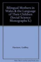 Bilingual Mothers in Wales & the Language of Their Children 0708307949 Book Cover