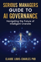 Serious Managers Guide to AI Governance 1972752561 Book Cover