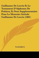 Guillaume de Lorris Et Le Testament D'Alphonse de Poitiers (A0/00d.1881) 2012665683 Book Cover