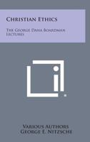 Christian Ethics: The George Dana Boardman Lectures 1927 1432517422 Book Cover