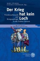 Der Krieg Hat Kein Loch: Friedenssehnsucht Und Kriegsapologie in Der Fruhen Neuzeit 3825362043 Book Cover