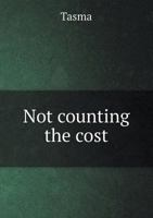 Not Counting the Cost 1342095871 Book Cover