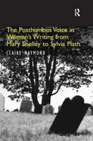 The Posthumous Voice in Women's Writing from Mary Shelley to Sylvia Plath 0754655350 Book Cover