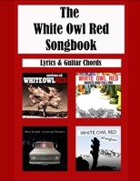 The White Owl Red Songbook: Guitar Chords and Lyrics: Americana Ash - Naked and Falling - Existential Frontiers - Afterglow B08DC84KPZ Book Cover