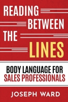 Reading Between the Lines: Body Language for Sales Professionals B0FK34SBB4 Book Cover