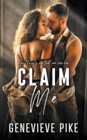 Claim Me: A Steamy Love at First Sight Romance B0BH827SWP Book Cover