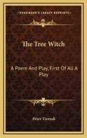 The Tree Witch: A Poem And Play, First Of All A Play 1163700185 Book Cover