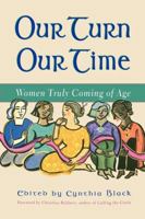 Our Turn Our Time: Women Truly Coming of Age 158270029X Book Cover