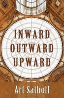 Inward Outward Upward 1421837471 Book Cover