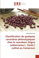 Classification de quelques caractères phénotypiques chez le voandzou (Vigna subterranea L. Verdc.) cultivé au Cameroun 6203430137 Book Cover