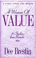 A Woman of Value: 10 Studies from Proverbs : A Bible Study for Women (The Dee Brestin Series) 1564764559 Book Cover