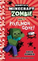 Diary of a Minecraft Zombie Book 12: Pixelmon Gone! 1732626502 Book Cover