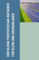 Der kleine PV-Ratgeber für Klein- und Großanlagen (German Edition) B0CTCXG8PR Book Cover