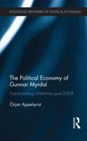 The Political Economy of Gunnar Myrdal: Transcending Dilemmas Post-2008 0415527147 Book Cover