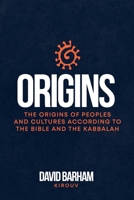 Origins: The Origins of Peoples and Cultures According to the Bible and the Kabbalah (Complete Edition): From Genesis and the Kabbalah to the Peoples of the World 2957108852 Book Cover