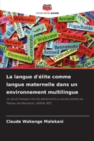 La langue d'élite comme langue maternelle dans un environnement multilingue (French Edition) 6208054621 Book Cover