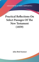Practical Reflections On Select Passages of the New Testament 1120680417 Book Cover