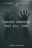 Through Darkness They Will Come B0CRKX1ML2 Book Cover