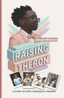 RAISING THERON: A Story of Hope, Struggle, and Triumph B0FTK6CKTZ Book Cover