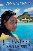 L' Île Fantaisie : Zéro Regrets : Bilingual Edition: French and English 1958215457 Book Cover